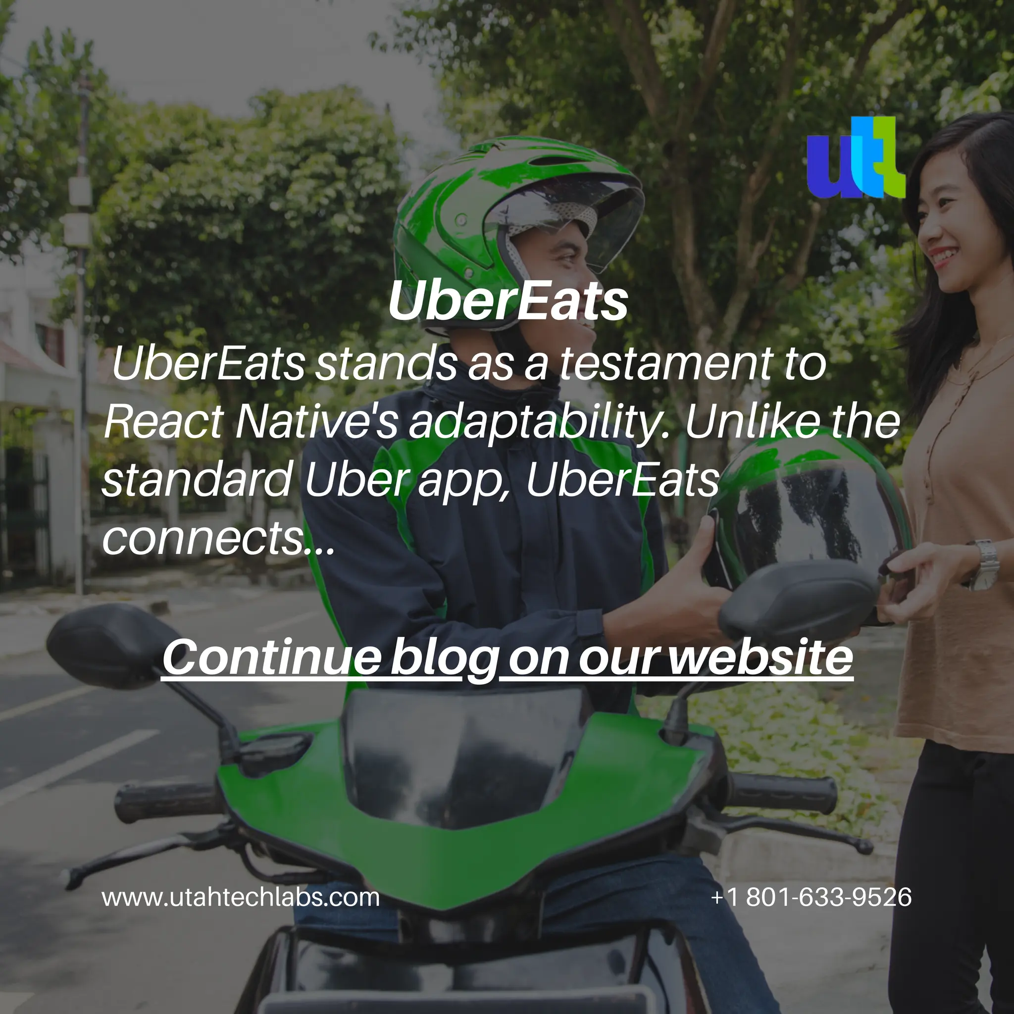 www.utahtechlabs.com +1 801-633-9526
UberEats
UberEats stands as a testament to
React Native's adaptability. Unlike the
standard Uber app, UberEats
connects...
Continue blog on our website
 