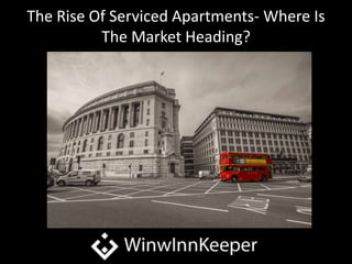 The Rise Of Serviced Apartments- Where Is
The Market Heading?
 