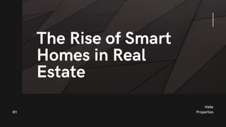 The Rise of Smart
Homes in Real
Estate
01
Halle
Properties
 