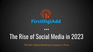 The Rise of Social Media in 2023
The Best Digital Marketing Company in Pune
 