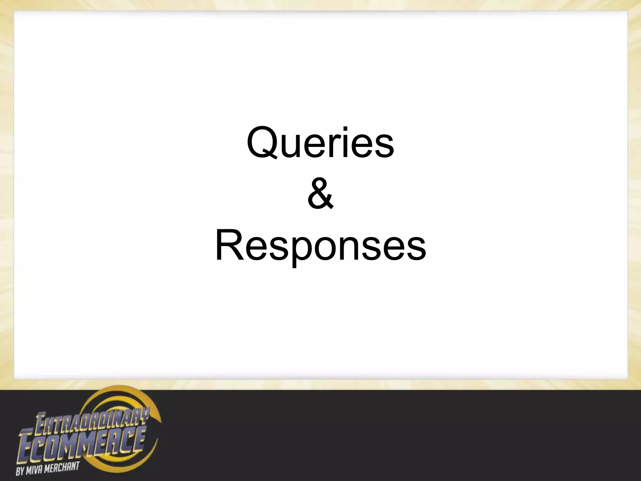 Queries
    &
Responses
 