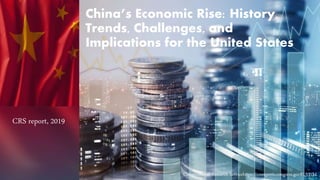 China’s Economic Rise: History,
Trends, Challenges, and
Implications for the United States
CRS report, 2019
Congressional Research Servicehttps://crsreports.congress.govRL33534
 