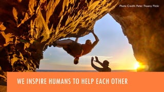 WE INSPIRE HUMANS TO HELP EACH OTHER
Photo Credit: Peter Thoeny Flickr
 