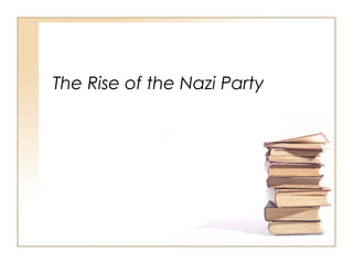 The Rise of the Nazi Party

 