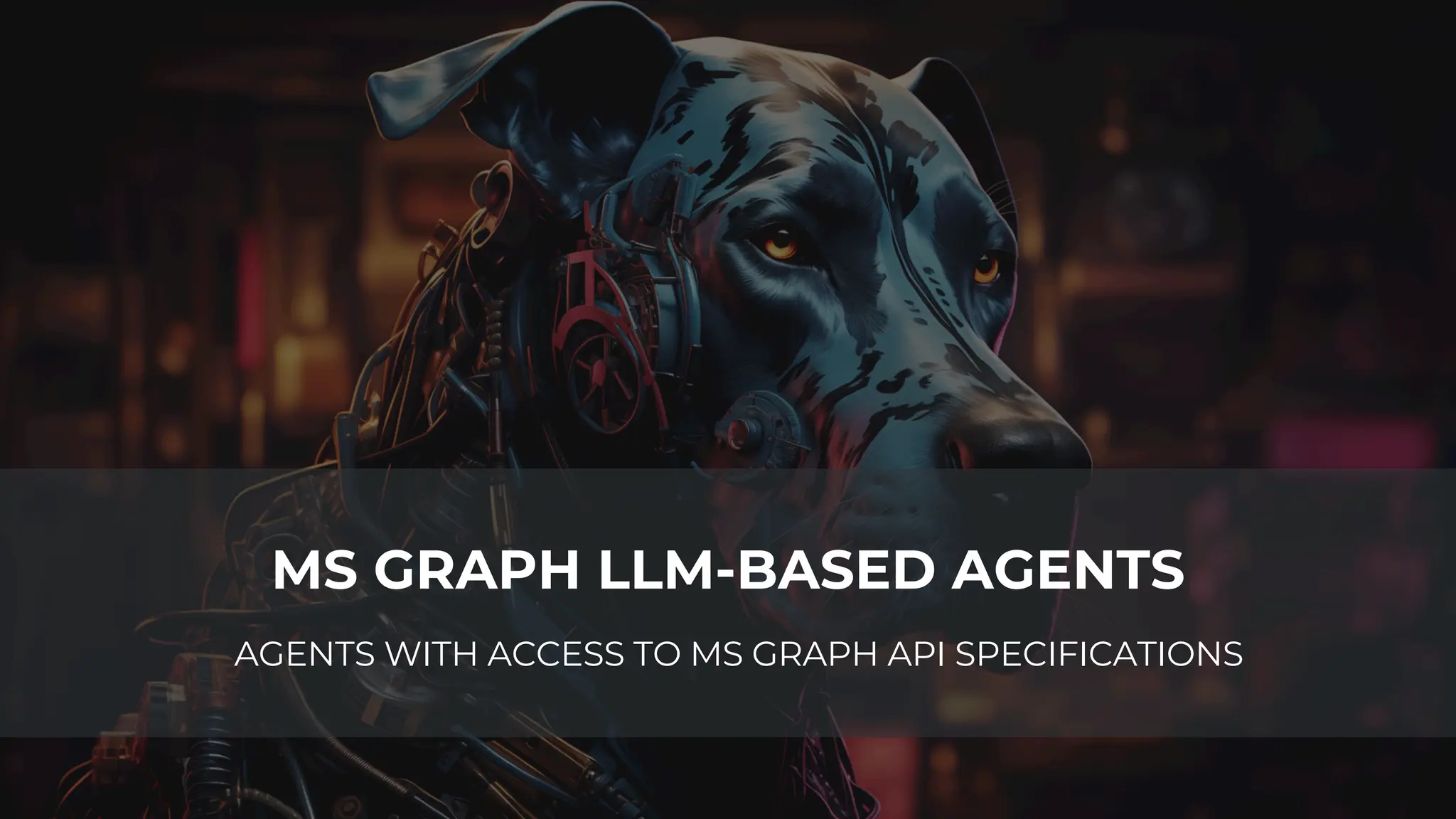 MS GRAPH LLM-BASED AGENTS
AGENTS WITH ACCESS TO MS GRAPH API SPECIFICATIONS
 