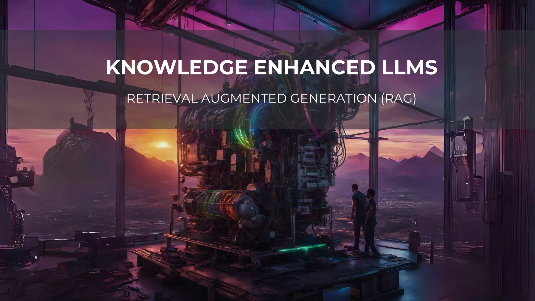 KNOWLEDGE ENHANCED LLMS
RETRIEVAL AUGMENTED GENERATION (RAG)
 