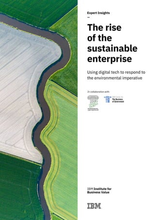 The rise
of the
sustainable
enterprise
Using digital tech to respond to
the environmental imperative
Expert Insights
In collaboration with:
 