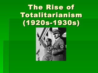 The Rise of Totalitarianism (1920s-1930s) 