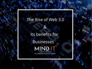 The Rise of Web 3.0
&
Its benefits for
Businesses
 