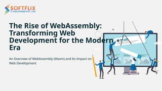 The Rise of WebAssembly Transforming Web Development for the Modern Era ...