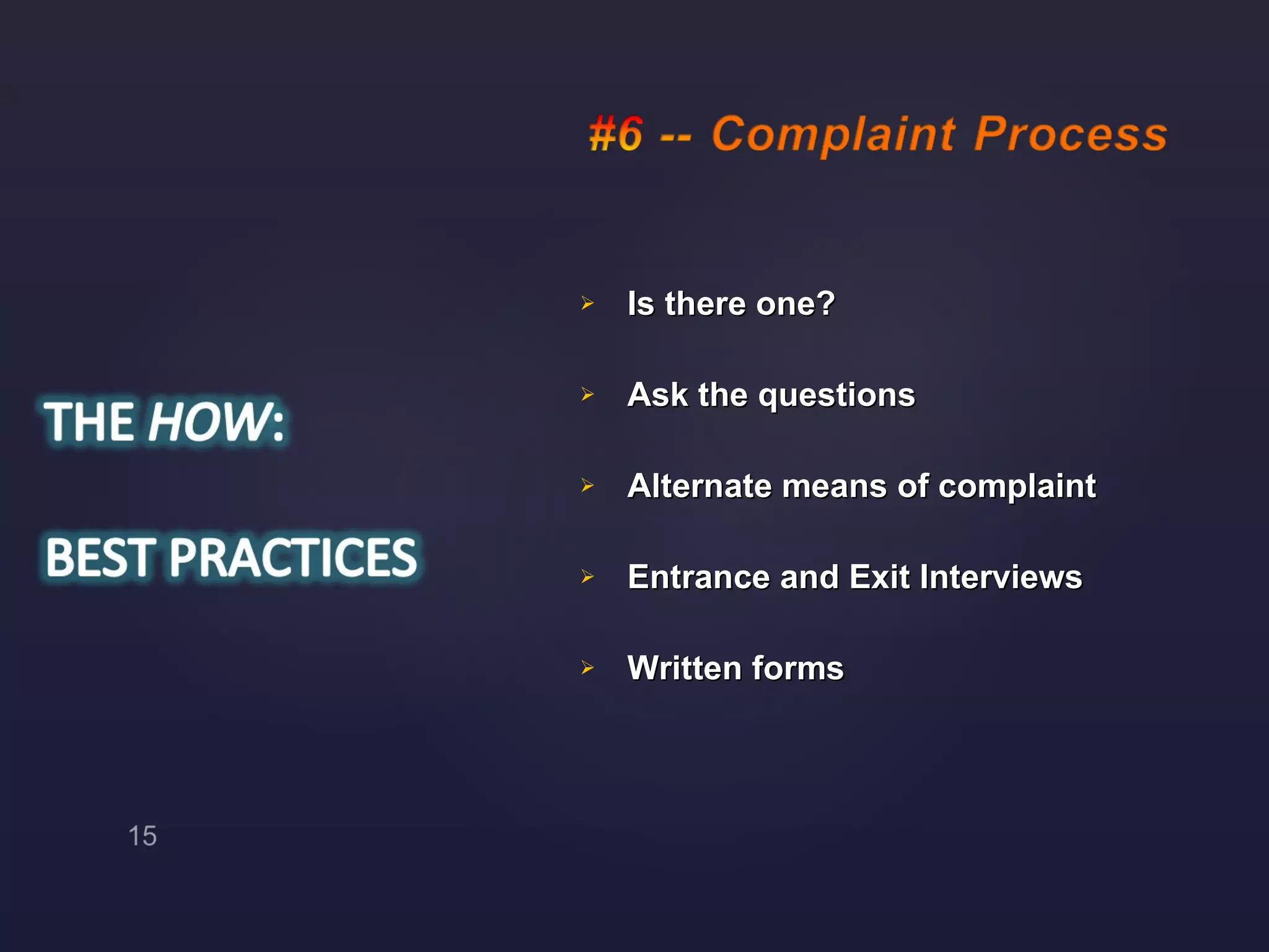 Is there one? Ask the questions Alternate means of complaint Entrance and Exit Interviews Written forms  