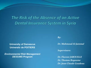 By:


    University of Damascus      Dr. Mahmoud Al-Jammal
    Université de POITIERS
                                Supervisors:
Environmental Risk Management
      DESS/MS Program           Dr. Florent JABOUILLE
                                Dr. Thomas Rogaume
                                Dr. Jean-Claude Goudeau
 