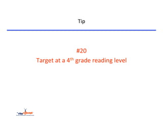 Tip	
  


	
  

                                   #20	
  
       Target	
  at	
  a	
  4th	
  grade	
  reading	
  level	
  
 