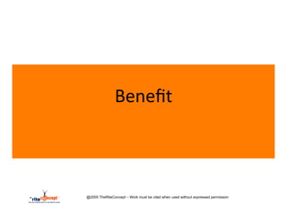 Beneﬁt	
  



@2005 TheRiteConcept – Work must be cited when used without expressed permission
 