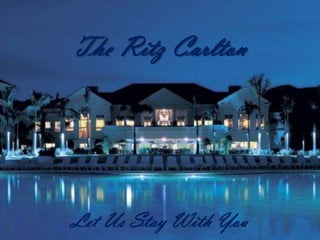 The Ritz Carlton




Let Us Stay With You
 