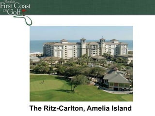 Florida's First Coast of Golf

Florida's First Coast of Golf
Florida's First Coast of Golf
Florida's First Coast of Golf

The Ritz-Carlton, Amelia Island

 