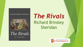 The Rivals
Richard Brinsley
Sheridan
 