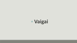 Vaigai
 
