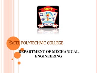 EXCEL POLYTECHNIC COLLEGE
DEPARTMENT OF MECHANICAL
ENGINEERING
 