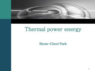 Thermal power energy Beom-Cheol Park 