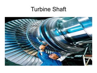 Turbine Shaft
 
