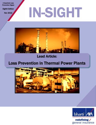 1 
IN-SIGHT 
A Quarterly Loss Prevention Digest 
Eighth Edition 
Nov 2012 
Lead Article: 
Loss Prevention in Thermal Power Plants  