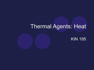 Thermal Agents: Heat KIN 195 