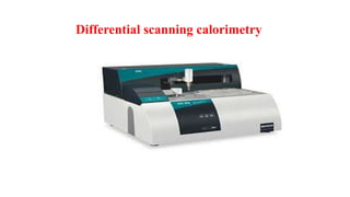Differential scanning calorimetry
 