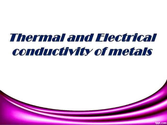 Thermal And Electrical Conductivity Of Metals