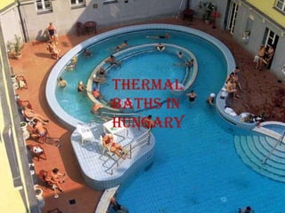 Thermal
baths in
hungary
 