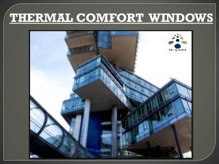 THERMAL COMFORT WINDOWS
 