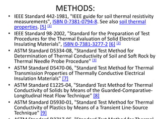 Steady state methods.Definition:These methods are used when the materials are in equilibrium state( means when temperature of the materials is constant).Advantage :Accurate  readings  can be taken.It steady state implies constant signals.Disadvantage:			As material take to long time to reach equilibrium state so it is slow method.
