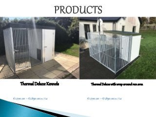Thermal Deluxe Kennels ThermalDeluxe withwraparoundrun area
€1,700.00 – €1,890.00 inc. Vat€1,700.00 – €1,890.00 inc. Vat
 