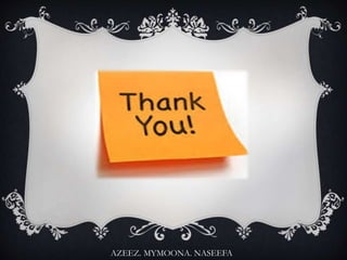 AZEEZ. MYMOONA. NASEEFA
 
