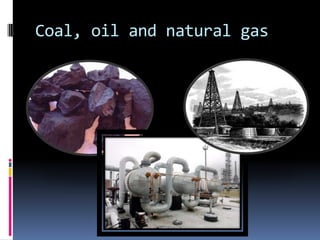 Coal, oil and natural gas