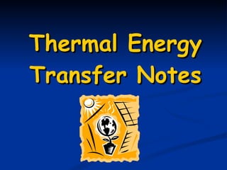 Thermal Energy Transfer Notes 