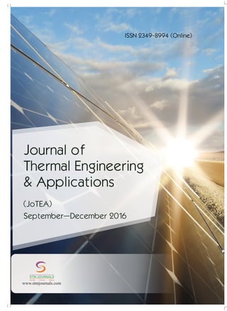 ISSN 2349-8994 (Online)
Journal of
Thermal Engineering
& Applications
(JoTEA)
September–December 2016
www.stmjournals.com
STM JOURNALS
Scientific Technical Medical
 