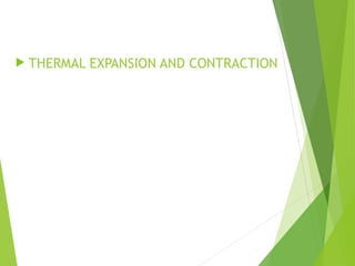  THERMAL EXPANSION AND CONTRACTION
 