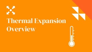 Thermal Expansion
Overview
 