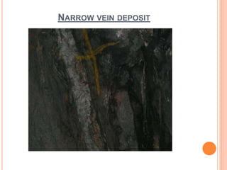 NARROW VEIN DEPOSIT
 