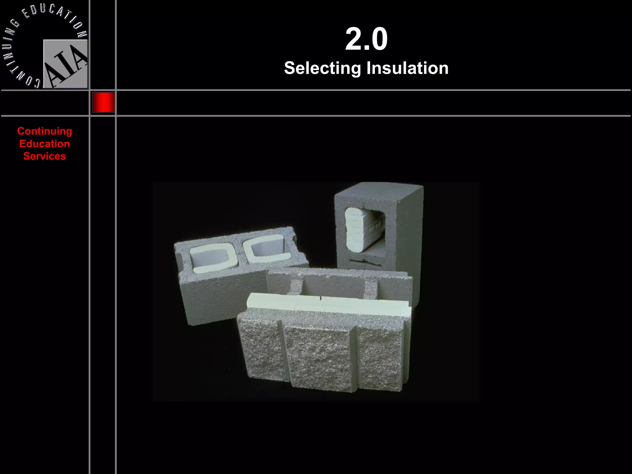 2.0
             Selecting Insulation


Continuing
Education
 Services
 