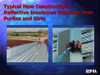 Typical New Construction: Reflective Insulation Installed Over Purlins and Girts 