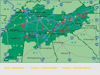 Red – reservoirs   Yellow – Fossil Plants   Purple – Nuclear Plants
 