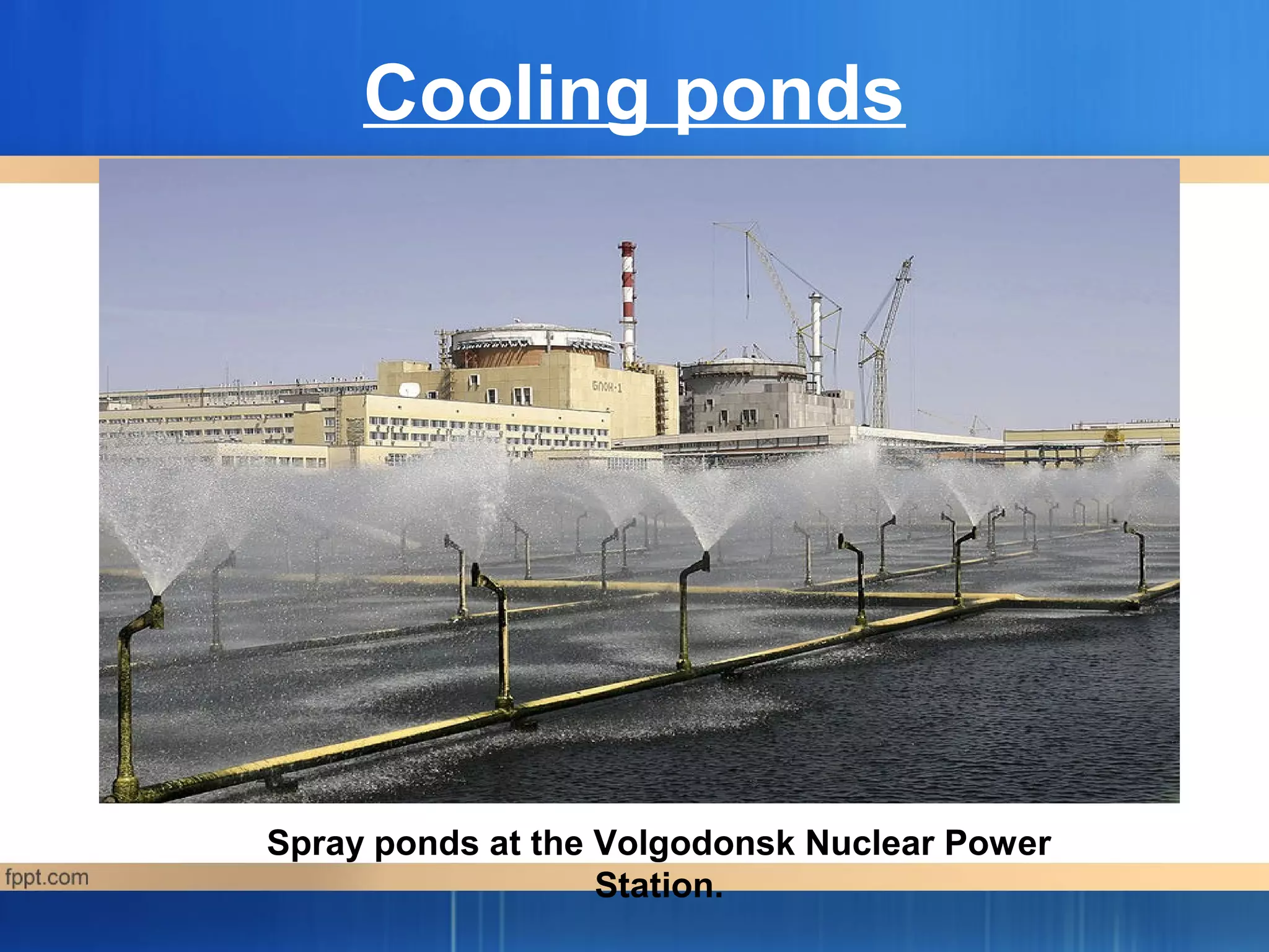 Cooling ponds
Spray ponds at the Volgodonsk Nuclear Power
Station.
 