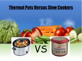 Thermal Pots Versus Slow Cookers
 