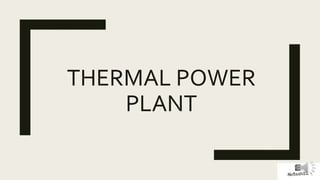 THERMAL POWER
PLANT
NOTES4EE
 