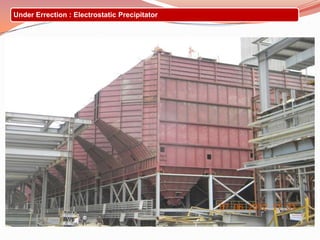 Under Errection : Electrostatic Precipitator
 