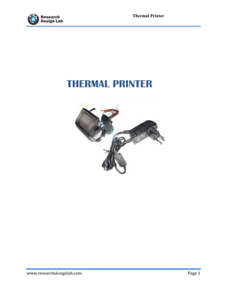 www.researchdesignlab.com Page 1
Thermal Printer
THERMAL PRINTER
 