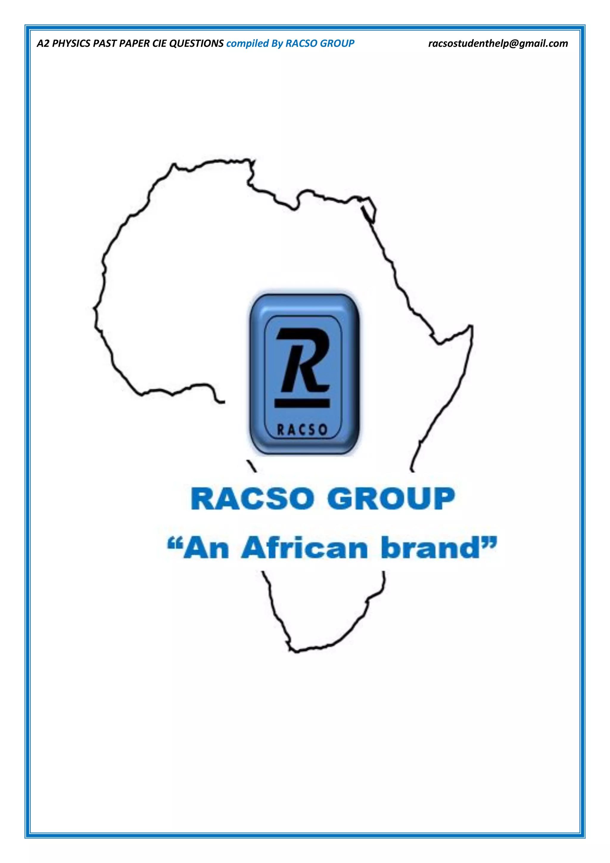 A2 PHYSICS PAST PAPER CIE QUESTIONS compiled By RACSO GROUP racsostudenthelp@gmail.com
 
