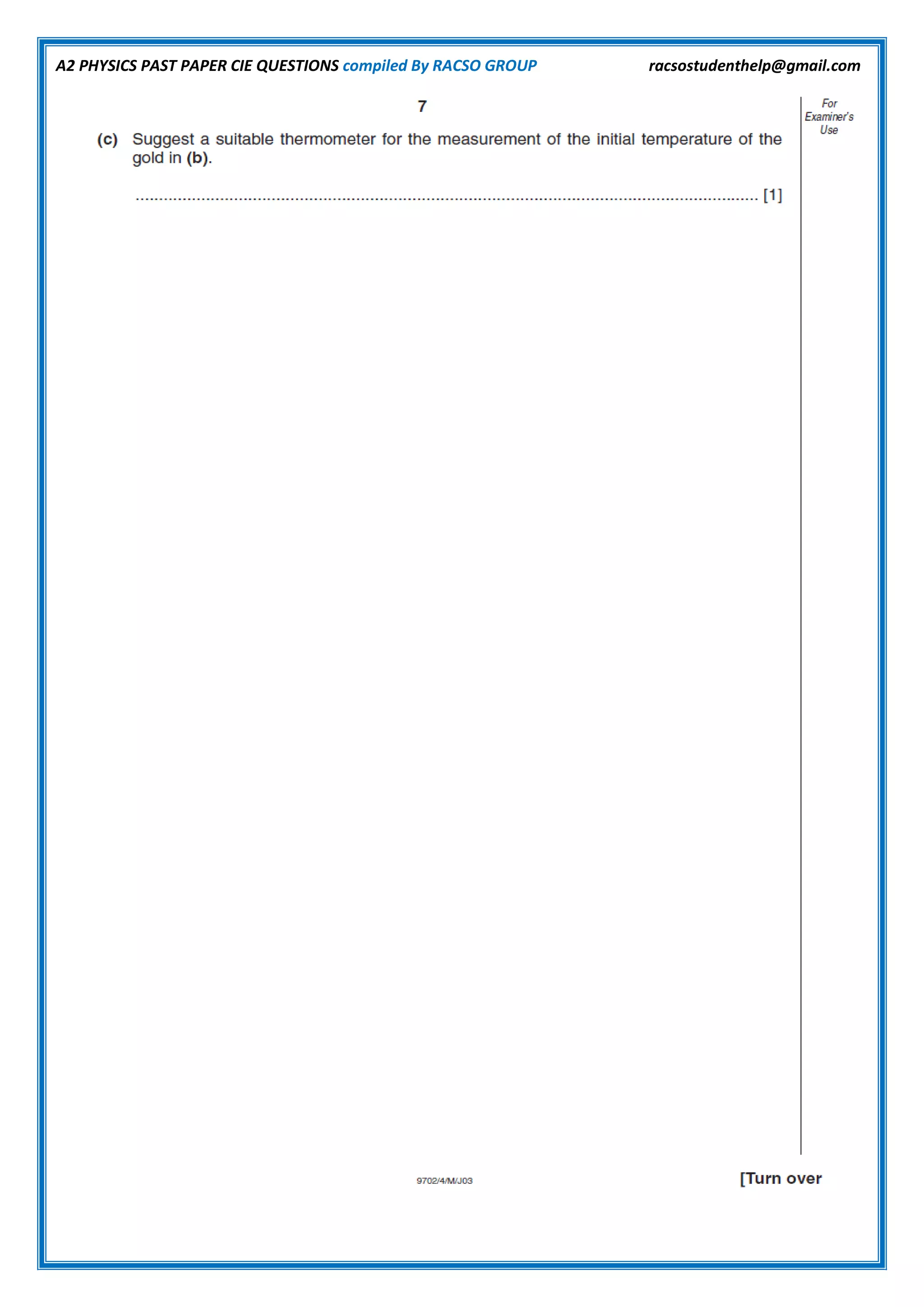 A2 PHYSICS PAST PAPER CIE QUESTIONS compiled By RACSO GROUP racsostudenthelp@gmail.com
 